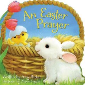 An Easter Prayer -- Amy Parker